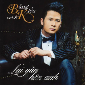 收聽Bang Kieu的Lại Gần Hôn Anh歌詞歌曲