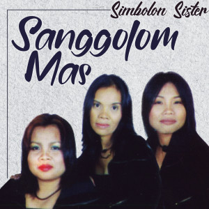 Listen to Sanggolom Mas song with lyrics from Simbolon Sister