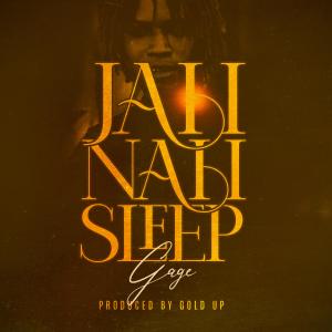 Listen to Jah Nah Sleep song with lyrics from Gage