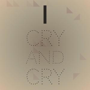 Album I Cry And Cry from Silvia Natiello-Spiller