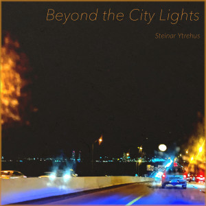 收聽Steinar Ytrehus的Beyond the City Lights歌詞歌曲