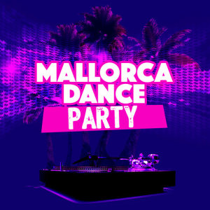 Mallorca Dance House Music Party Club的專輯Mallorca Dance Party