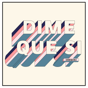 收聽Chequez的Dime Que Sí歌詞歌曲
