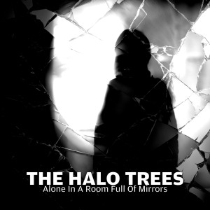 The Halo Trees的專輯Alone In A Room Full Of Mirrors