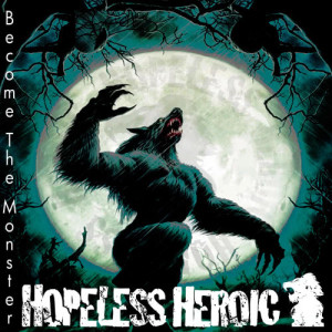 Hopeless Heroic的專輯Become the Monster (Explicit)