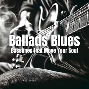 Royal Blues New Town的專輯Basslines that Move Your Soul (Ballads Blues)