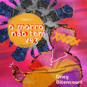 Album O Morro Não Tem Vez from Dney Bitencourt