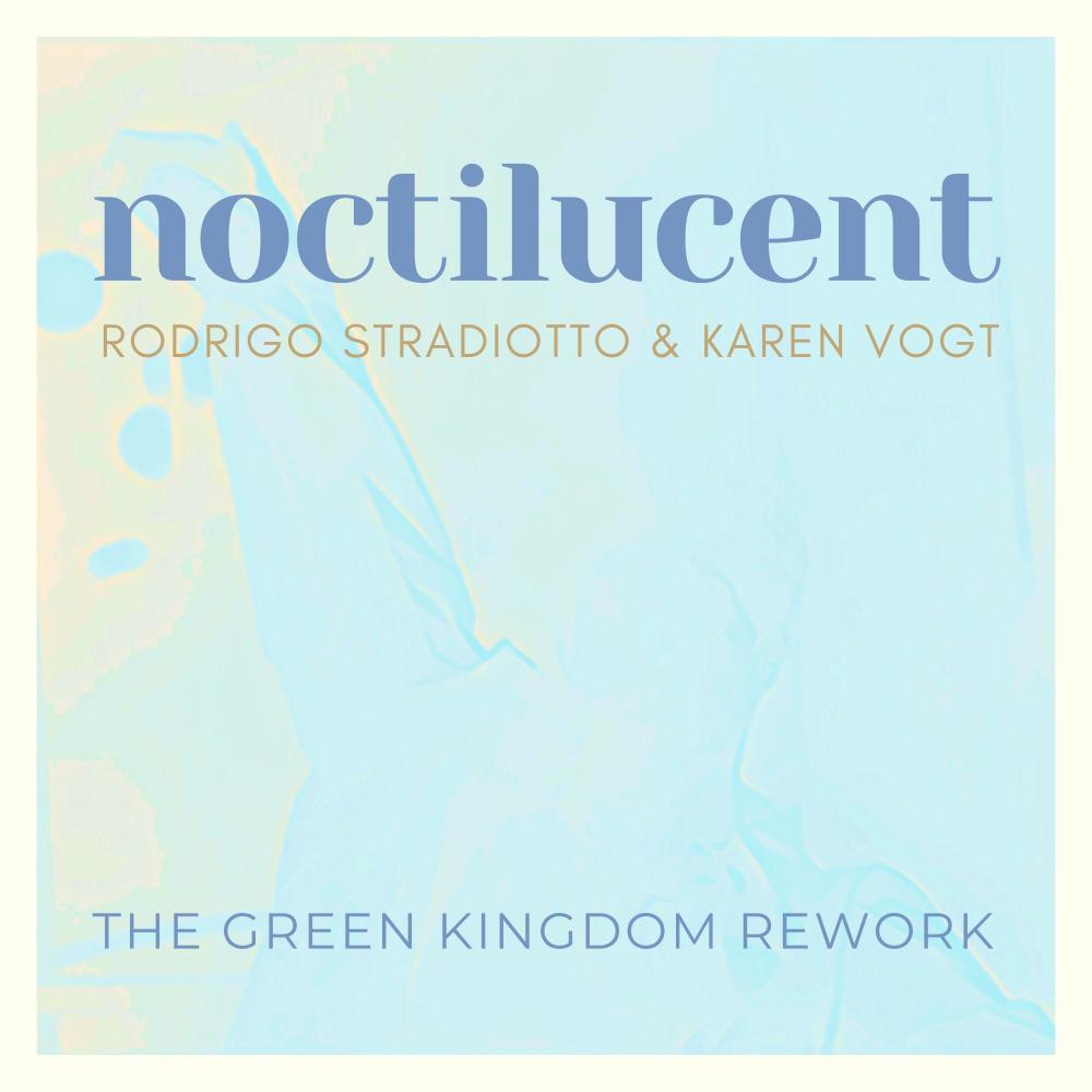 Noctilucent (feat. The Green Kingdom) (The Green Kingdom Rework)