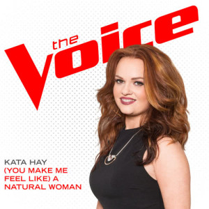 ดาวน์โหลดและฟังเพลง (You Make Me Feel Like) A Natural Woman (The Voice Performance) พร้อมเนื้อเพลงจาก Kata Hay