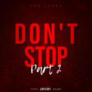 ดาวน์โหลดและฟังเพลง Don’t Stop (Pop That) Pt. 2 (Explicit) พร้อมเนื้อเพลงจาก FBN Lando