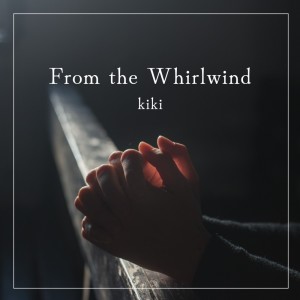 Album From the Whirlwind oleh Kiki