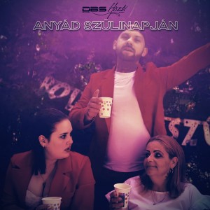 DBS的專輯Anyád szülinapján (Explicit)