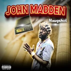 ดาวน์โหลดและฟังเพลง John Madden (Explicit) พร้อมเนื้อเพลงจาก Maugshot