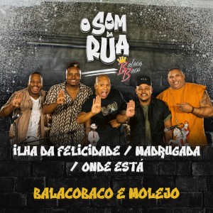 Grupo Balacobaco的專輯Ilha da Felicidade / Madrugada / Onde Está (O Som da Rua)