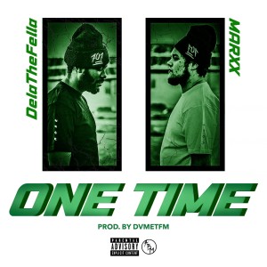 Listen to One Time (Explicit) song with lyrics from Dela the Fella
