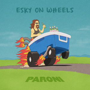 收聽Paroni的Esky On Wheels歌詞歌曲