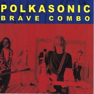 Brave Combo的專輯Polkasonic
