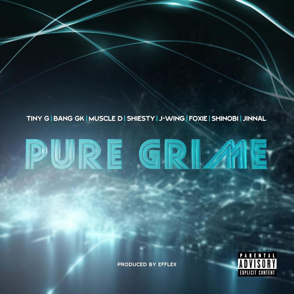 PURE GRIME (feat. Tiny G, Bang Gk, Dat Guy Shiesty, J-Wing, Foxie, Shinobi, Jinnal, Blackcrown & Efflex) (Explicit)