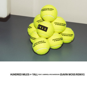 Listen to Hundred Miles (Gavin Moss Remix) song with lyrics from Yall