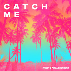 收聽KNNDY的Catch Me歌詞歌曲