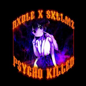 Listen to PSYCHO KILLED (Explicit) song with lyrics from RXDLE