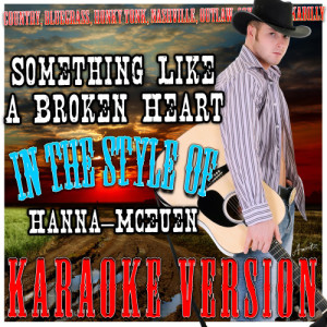 อัลบัม Something Like a Broken Heart (In the Style of Hanna-Mceuen) [Karaoke Version] ศิลปิน Ameritz - Karaoke