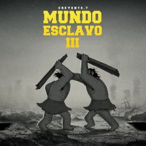 Listen to Mundo Esclavo 3 song with lyrics from Creyente.7