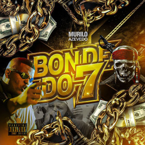 收聽Murilo Azevedo的Bonde do 7 (Explicit)歌詞歌曲