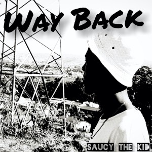 收聽Saucy The Kid的Way Back歌詞歌曲