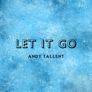 ดาวน์โหลดและฟังเพลง Let It Go พร้อมเนื้อเพลงจาก Andy Tallent