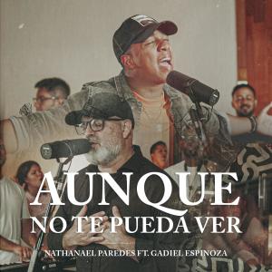 Album Aunque No Te Pueda Ver (feat. Gadiel Espinoza) [Live] oleh Gadiel Espinoza