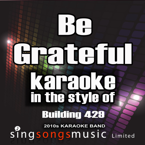 Be Grateful (In the Style of the Farm Inc.) [Karaoke Version] (Karaoke Version)