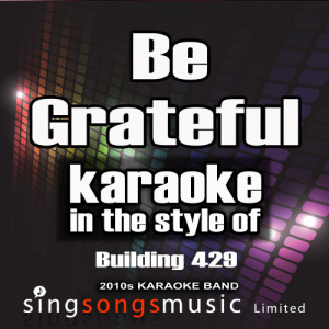 收聽2010s Karaoke Band的Be Grateful (In the Style of the Farm Inc.) [Karaoke Version] (Karaoke Version)歌詞歌曲