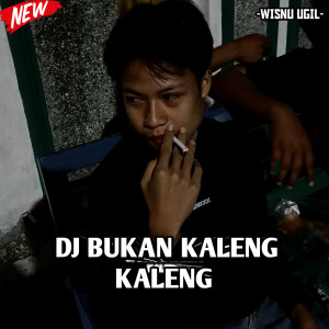 Wisnu Ugil的專輯DJ Bukan Kaleng Kaleng (Explicit)