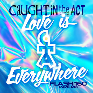 Album Love Is Everywhere from Caught In the Act