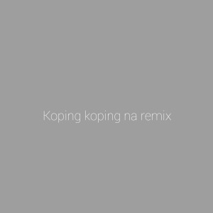 Rasam Fvnky Rmx的專輯Koping koping na remix