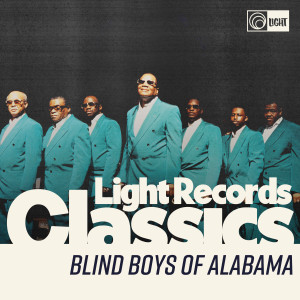 อัลบัม Light Records Classics ศิลปิน The Blind Boys Of Alabama