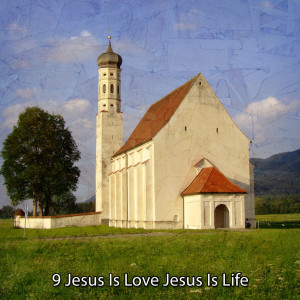 Album 9 Jesus Is Love Jesus Is Life from Traditional