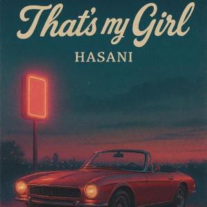 收聽Hasani的Thats My Girl歌詞歌曲