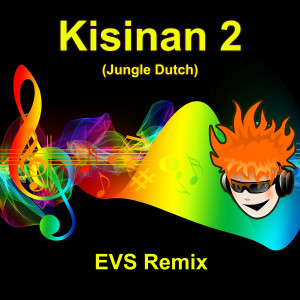 EVS Remix的專輯Kisinan 2 (Jungle Dutch) (Remix Version)