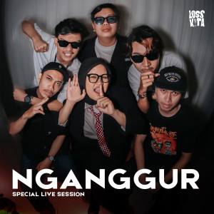 Dengarkan Nganggur (Live Session) lagu dari LOSSKITA dengan lirik