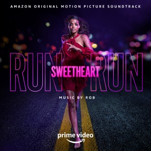 Rob的專輯Run Sweetheart Run (Amazon Original Motion Picture Soundtrack)