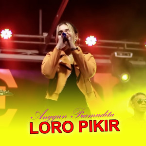 Listen to Loro Pikir (Koplo Version|Explicit) song with lyrics from Anggun Pramudita