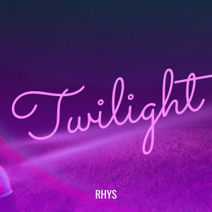 Listen to Twilight song with lyrics from Rhys