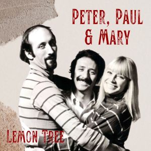 Album Lemon Tree from Peter，Paul & Mary