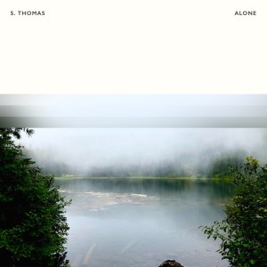 收聽S. Thomas的Alone歌詞歌曲