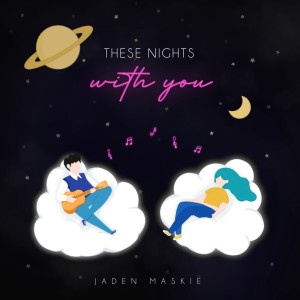 Listen to These Nights With You song with lyrics from Jaden Maskie