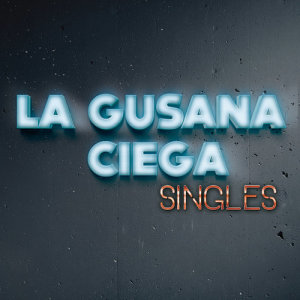 อัลบัม Singles ศิลปิน La Gusana Ciega
