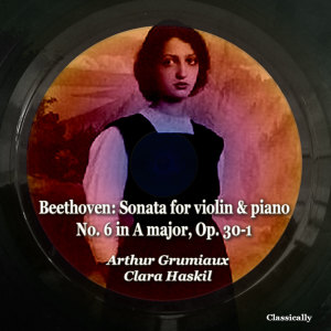 Beethoven: Sonata for Violin & Piano No. 6 in a Major, Op. 30-1