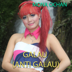Listen to Galau (Anti Galau) song with lyrics from Mona Ochan